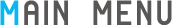 MAIN MENU